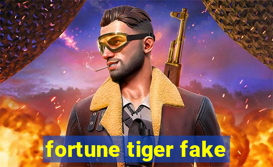 fortune tiger fake